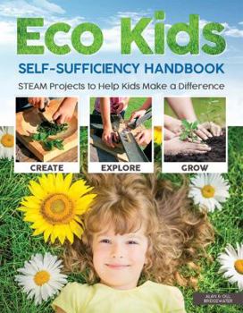 Paperback Eco Kids Self-Sufficiency Handbook: STEAM Projects to Help Kids Make a Difference Book