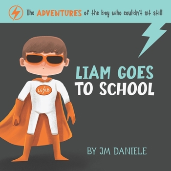 Paperback Liam Goes to School: The adventures of the boy who couldn't sit still Book