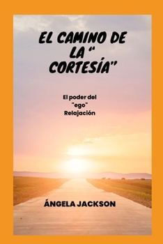 Paperback El camino de la cortesía El poder del ego Relajación [Spanish] [Large Print] Book