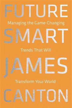 Hardcover Future Smart: Managing the Game-Changing Trends That Will Transform Your World Book