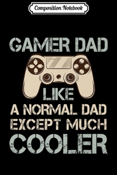 Composition Notebook: Video Game Playing Dad Fathers Day Journal/Notebook Blank Lined Ruled 6x9 100 Pages