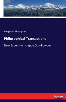 Paperback Philosophical Transactions: New Experiments upon Gun-Powder Book