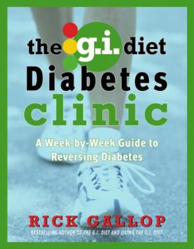 Paperback The G.I. Diet Diabetes Clinic: A Week-By-Week Guide to Reversing Diabetes Book