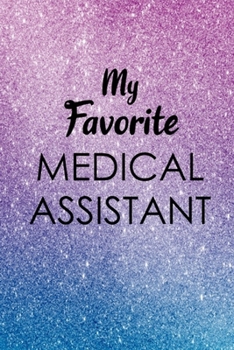 Paperback My Favorite Medical Assistant: Graduation Nurses Gifts, Inspirational Journals for Women, Perfect for Notes, Mother's Day and Christmas, National Nur Book