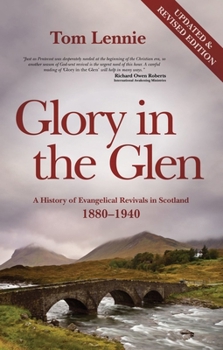 Glory in the Glen: A History of Evangelical Revivals in Scotland 1880–1940 - Book  of the Scotland Revivals