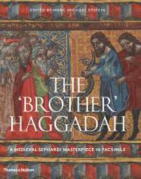 Hardcover The Brother Haggadah: A Medieval Sephardi Masterpiece in Facsimile Book