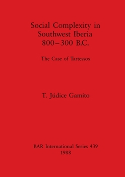 Paperback Social Complexity in Southwest Iberia 800-300 B.C.: The Case of Tartessos Book