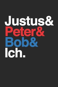 Justus & Peter & Bob & Ich: Notizbuch mit To Do Listen, A5, 120 Seiten - Die drei Fragezeichen (German Edition)
