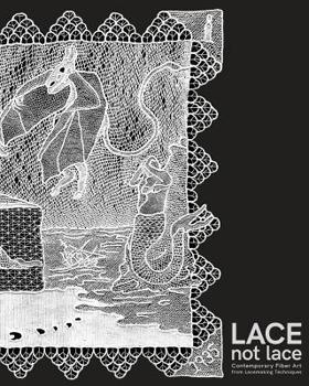 Paperback Lace not Lace: Contemporary Fiber Art from Lacemaking Techniques Book