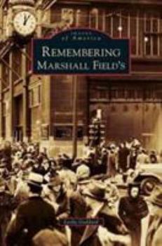 Remembering Marshall Field's - Book  of the Images of America: Illinois