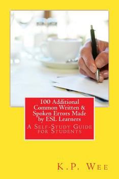 Paperback 100 Additional Common Written & Spoken Errors Made by ESL Learners: A Self-Study Guide for Students Book