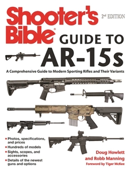 Paperback Shooter's Bible Guide to Ar-15s, 2nd Edition: A Comprehensive Guide to Modern Sporting Rifles and Their Variants Book