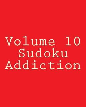 Paperback Volume 10 Sudoku Addiction: 80 Easy to Read, Large Print Sudoku Puzzles [Large Print] Book