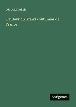 L'auteur du Grand coutumier de France (French Edition)