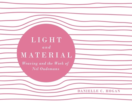 Paperback Light and Material: Weaving and the Work of Nel Oudemans Book