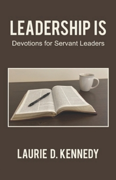 Paperback Leadership Is: Devotions for Servant Leaders Book