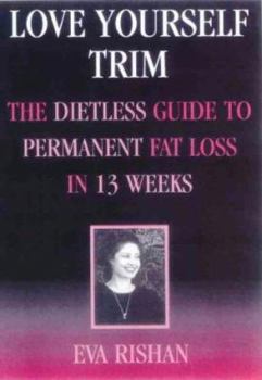Paperback Love Yourself Trim: The Dietless Guide to Permanent Fat Loss in 13 Weeks Book