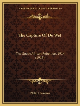 Paperback The Capture Of De Wet: The South African Rebellion, 1914 (1915) Book