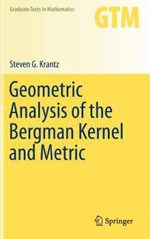 Geometric Analysis of the Bergman Kernel and Metric - Book #268 of the Graduate Texts in Mathematics