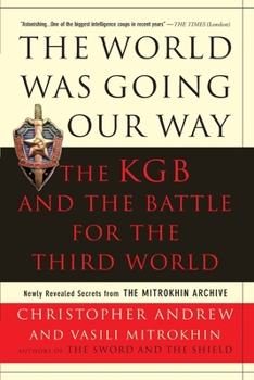 The World Was Going Our Way: The KGB and the Battle for the Third World - Book #2 of the Mitrokhin Archive