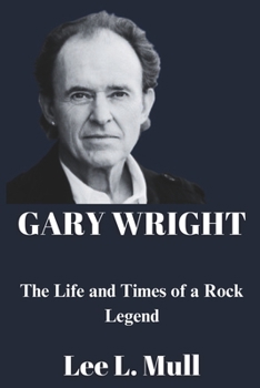 Paperback Gary Wright: The Life and Times of a Rock Legend Book