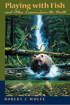 Paperback Playing with Fish: And Other Lessons from the North Book