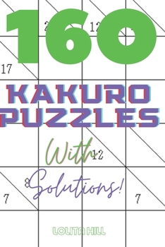 160 Kakuro Puzzles Book with Solutions 160 Puzzles 6 x 9 Glossy Cover