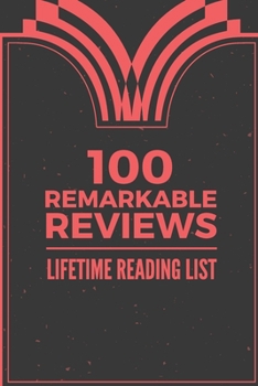 Paperback 100 Remarkable Reviews: Lifetime Reading List: 6 x 9 inch Perfect Size Book