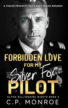 Paperback Forbidden Love for My Silver Fox Pilot: A Forced Proximity Dad's Best Friend Romance Book