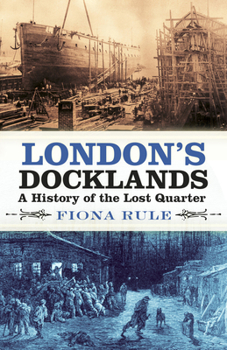Paperback London's Docklands: A History of the Lost Quarter Book