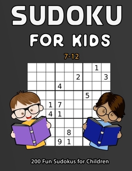 Paperback Sudoku For Kids 7-12: 200 Fun Sudokus For Children Ages 7-12 - Includes Solutions Book