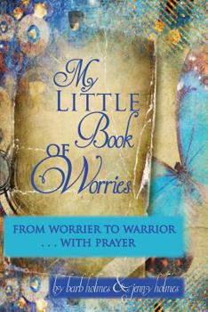 Paperback My Little Book of Worries: From worrier to Warrior - PRAYER: From Worrier to WARRIOR - PRAYER Book