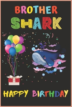 Paperback Brother Shark Happy Birthday: Birthday shark Journal/Notebook for brother Blank Lined Ruled 6x9 100 Pages Book