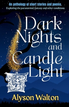 Dark Nights and Candle Light: An anthology of short stories and poems