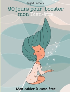 Paperback 90 jours pour booster mon bien-être: Mon cahier à compléter [French] Book