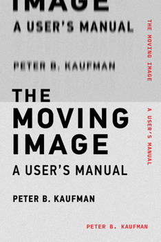 Paperback The Moving Image: A User's Manual Book