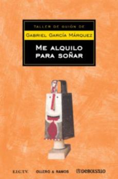 Me Alquilo Para Sonar (Ensayo-Lit) - Book #1 of the Serie Taller de cine de García Márquez