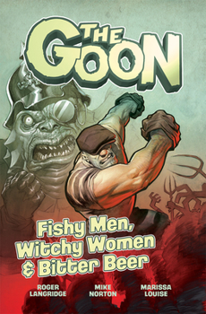 The Goon, Vol. 3: Fishy Men, Witchy Women & Bitter Beer - Book #3 of the Goon 2019 - 