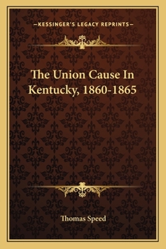 Paperback The Union Cause In Kentucky, 1860-1865 Book
