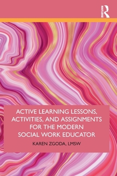 Paperback Active Learning Lessons, Activities, and Assignments for the Modern Social Work Educator Book
