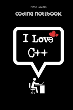 Paperback I Love C++ - Coding Notebook: Blank Lined Journal for Programmers - Ideal Companion for Developers & Designers - Perfect Gift for Software Engineers Book