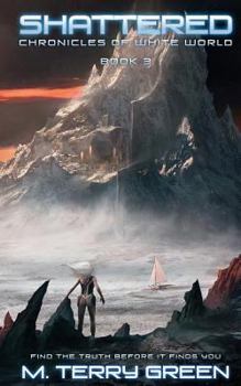 Paperback Shattered: Chronicles of White World Book 3 Book