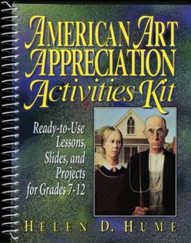 Spiral-bound American Art Appreciation Activities Kit: Ready-To-Use Lessons, Slides, and Projects for Grades 7-12 Book