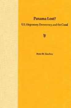 Paperback Panama Lost?: U.S. Hegemony, Democracy, and the Canal Book