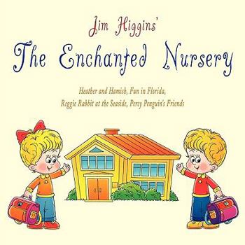 Paperback The Enchanted Nursery 2: Heather and Hamish, Fun in Florida, Reggie Rabbit at the Seaside, Percy Penguin's Friends Book
