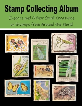 Stamp Collecting Album: Insects and other Small Creatures on Stamps from Around the World