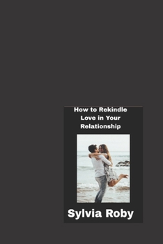 Paperback How to Rekindle Love in Your Relationship Book