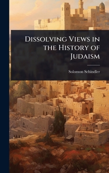 Hardcover Dissolving Views in the History of Judaism Book