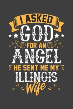 I Asked God for Angel He sent Me My Illinois Wife: Personal Planner 24 month 100 page 6 x 9 Dated Calendar Notebook For 2020-2021 Academic Year