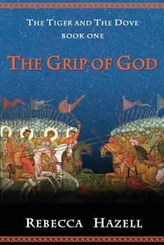 Paperback The Grip of God: Book One of The Tiger And The Dove Book